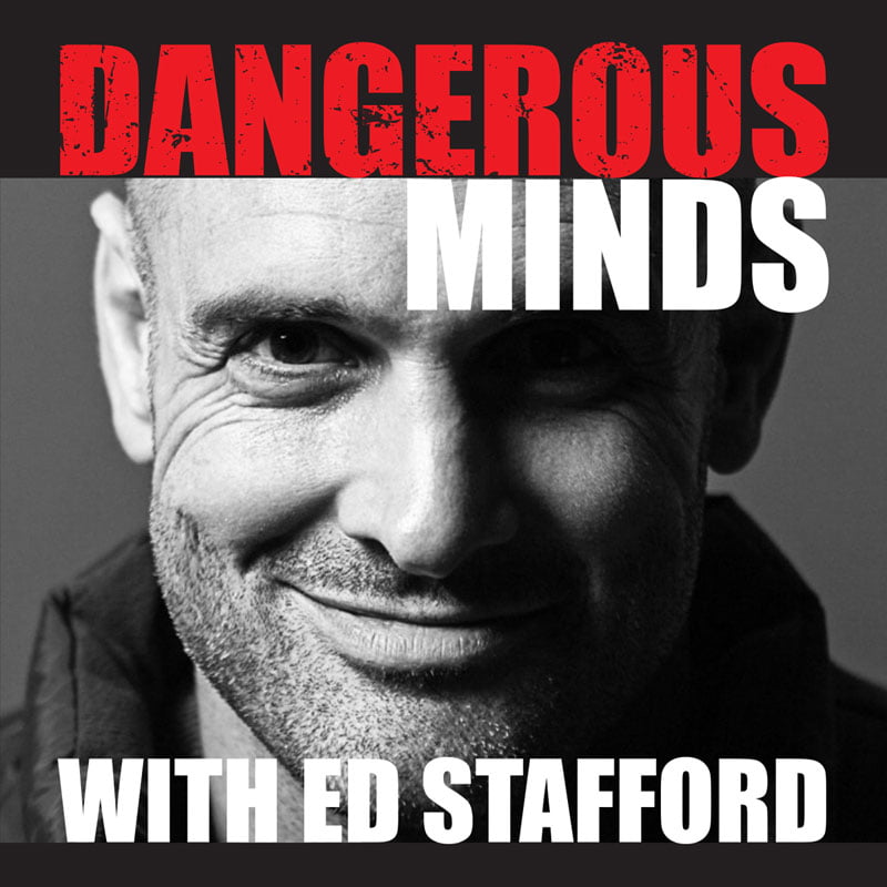 Dangerous Minds Podcast with Ed Stafford