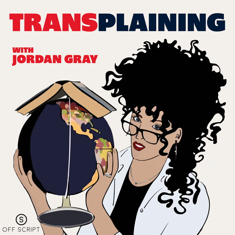 Transplaining Podcast with Jordan Gray