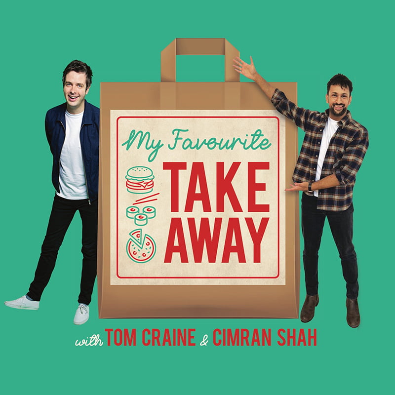 My Favourite Takeaway Podcast with Tom Craine and Cimran Shah